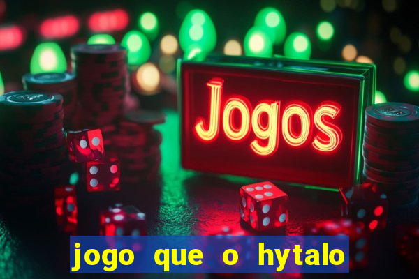 jogo que o hytalo santos joga para ganhar dinheiro